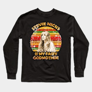 Vintage Stevie Nicks Is My Fairy Godmother Long Sleeve T-Shirt